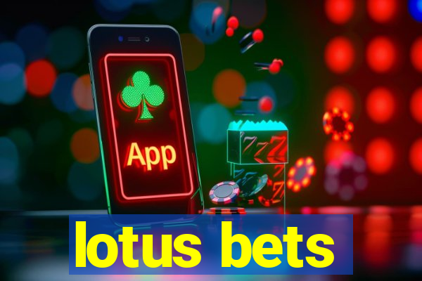 lotus bets